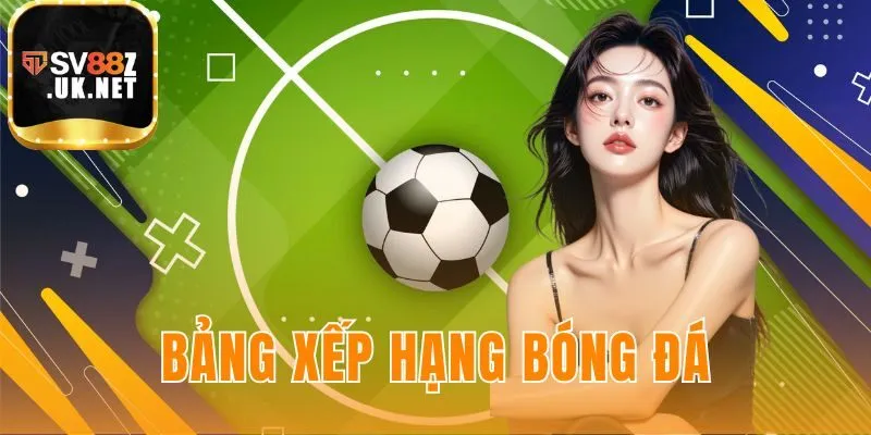 Bảng xếp hạng bóng đá
