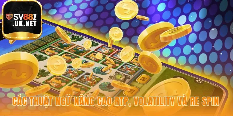 Các thuật ngữ nâng cao phân tích sâu cơ chế vận hành game