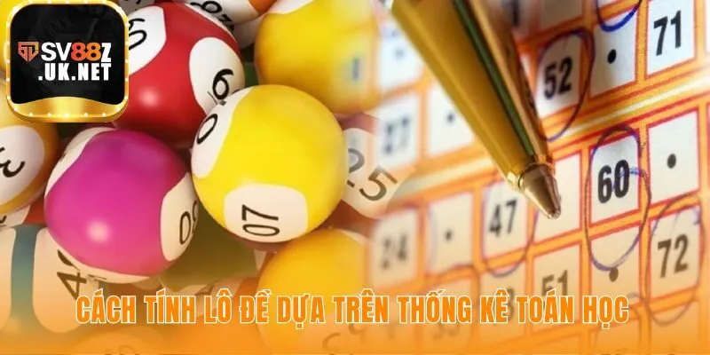 Cách tính lô đề khoa học dựa trên quy luật xác suất