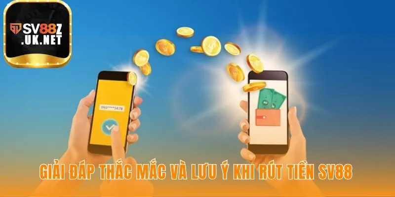 Giải đáp các sự cố thường gặp trong quá trình rút tiền SV88