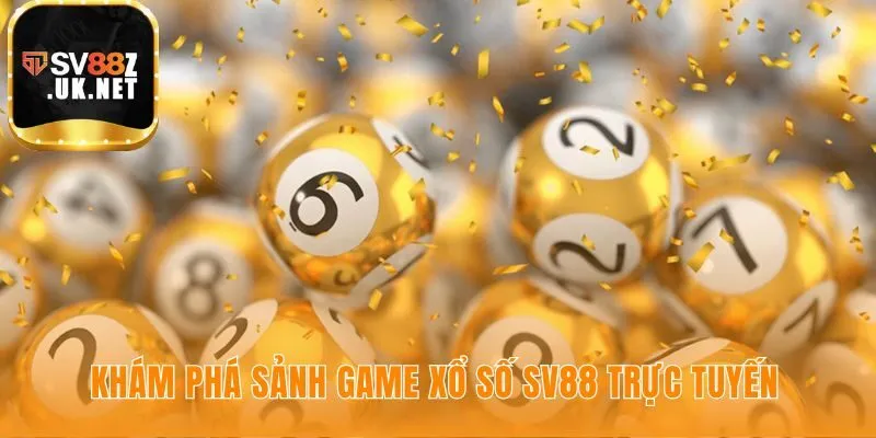Sảnh game xổ số SV88 quy tụ sản phẩm 3 miền đến siêu tốc