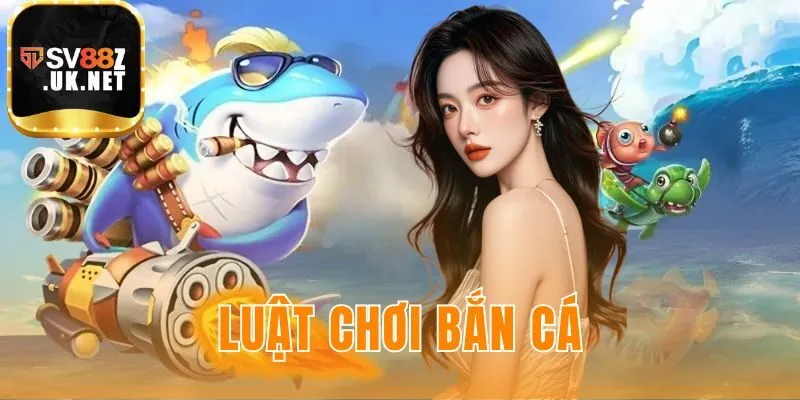 Luật chơi bắn cá