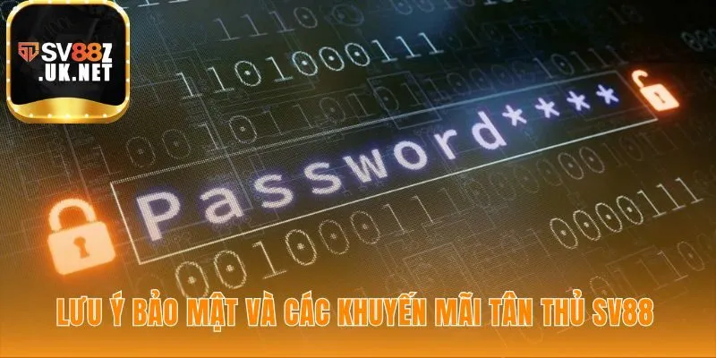 Bảo mật sau khi đăng ký SV88 và nhận quà tân thủ giá trị