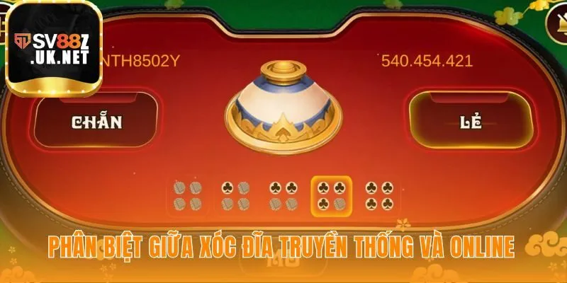 So sánh điểm khác biệt giữa Xóc Đĩa truyền thống và Xóc Đĩa online