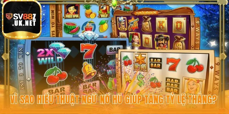 Hiểu biết thuật ngữ nổ hũ trở thành công cụ chiến lược