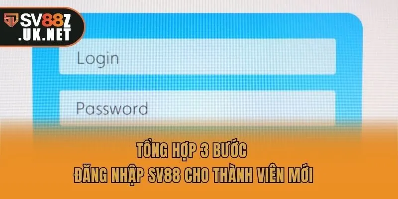 Tổng hợp 3 bước đăng nhập SV88 cho thành viên mới
