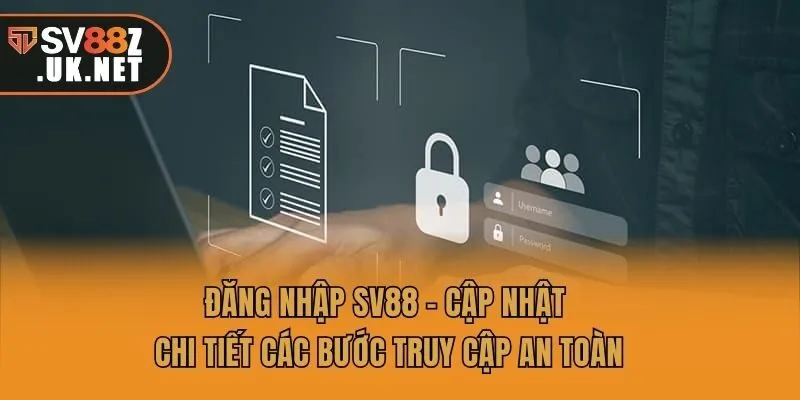 Đăng Nhập SV88 - Cập Nhật Chi Tiết Các Bước Truy Cập An Toàn