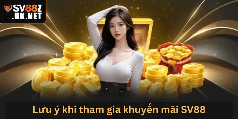 Lưu ý khi tham gia khuyến mãi SV88