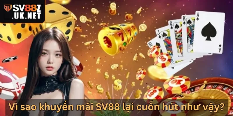 Vì sao khuyến mãi SV88 lại thu hút vậy
